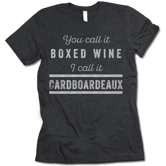 You Call It Boxed Wine I Call It Cardboardeaux T Shirt