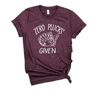 Zero Plucks Given Shirt | Thanksgiving Shirt | Unisex Shirt